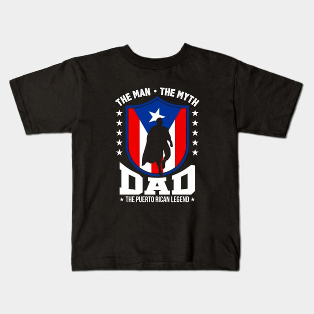 Puerto Rican Dad - The Man, The Myth, The Legend Kids T-Shirt by PuertoRicoShirts